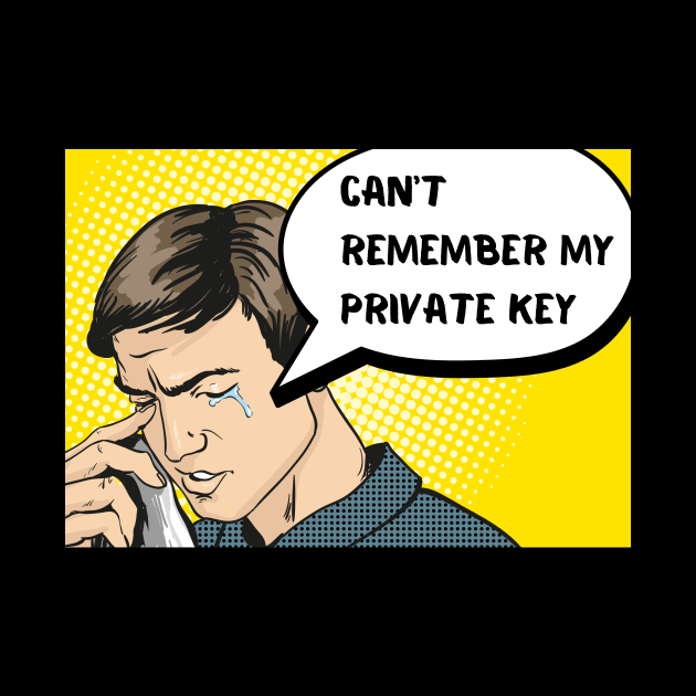 Can't remember my private key Funny Crypto Saying for HIM by WildZeal