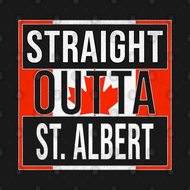 Straight Outta St. Albert Design - Gift for Alberta With St. Albert Roots by Country Flags