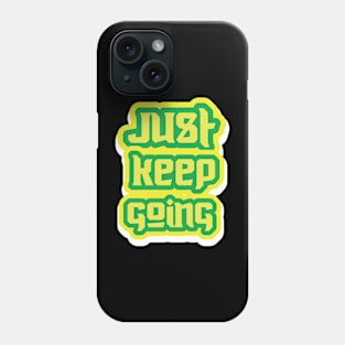 Just Keep Going Phone Case