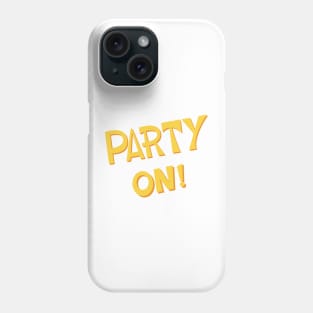 Party On! Phone Case