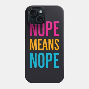 Nope Means Nope Phone Case