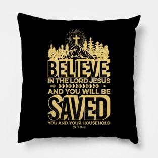 Believe in the Lord Jesus and you will be saved Pillow