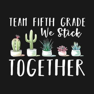 Team Fifth Grade We Stick Together Shirt Back To School T-Shirt