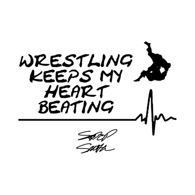 Wrestling keeps my heart beating by SodaPopSmith