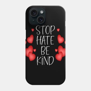 Stop Hate Be Kind Phone Case