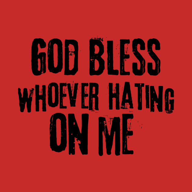 God Bless Whoever Hating On Me by Teewyld