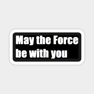 may the force be with you Magnet