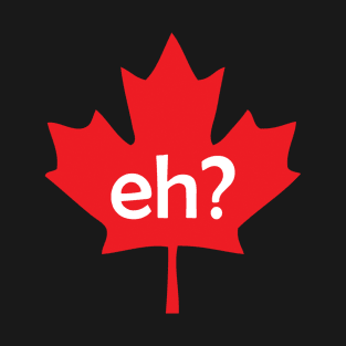 Canada, Eh? T-Shirt