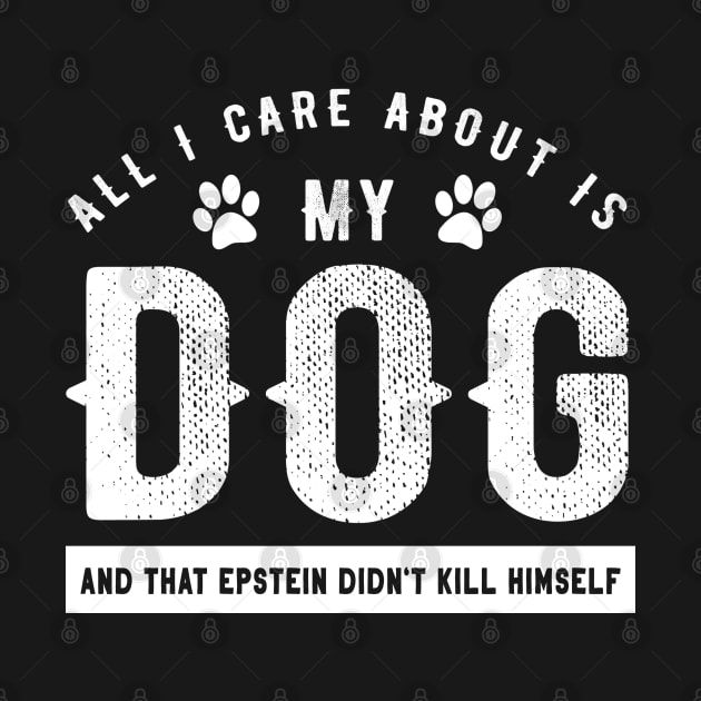 Epstein Series: All I care about is my dog and that Epstein didn't kill himself by Jarecrow 