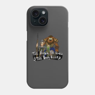 The Hobs, the Gobs, & the Bugbears! Phone Case
