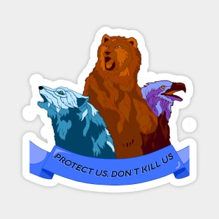 Protect Us, Don't Kill Us Magnet