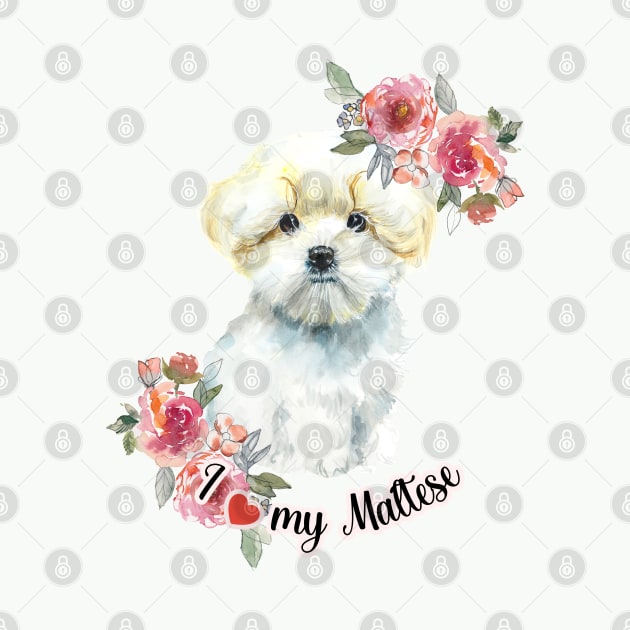 I love my Maltese Cute Maltese Puppy with Flowers Watercolor Art by AdrianaHolmesArt