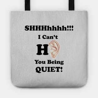 I Can't Hear You Being Quiet! Tote