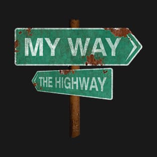 It's My Way or the Highway! T-Shirt