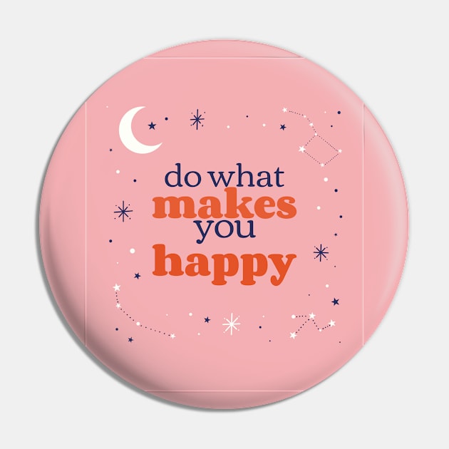 Do What Makes You Happy Pin by AladdinHub