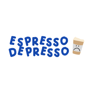 Espresso Depresso with cup blue T-Shirt