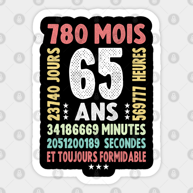 Cadeau 65 Ans Homme Cadeau 65 Ans Femme 65th Celebration 65 Ans Meilleure Amie Cadeau 65 Ans Anniversaire Cadeau 65 Ans Sticker Teepublic