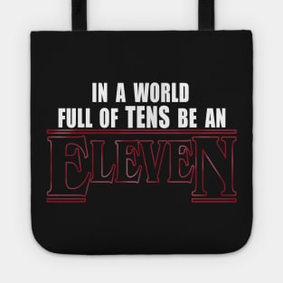 Stranger Things - In A World Full Of Tens Be An Eleven (White Text) Tote