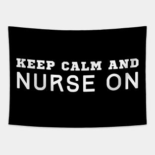 Keep Calm And Nurse On Tapestry