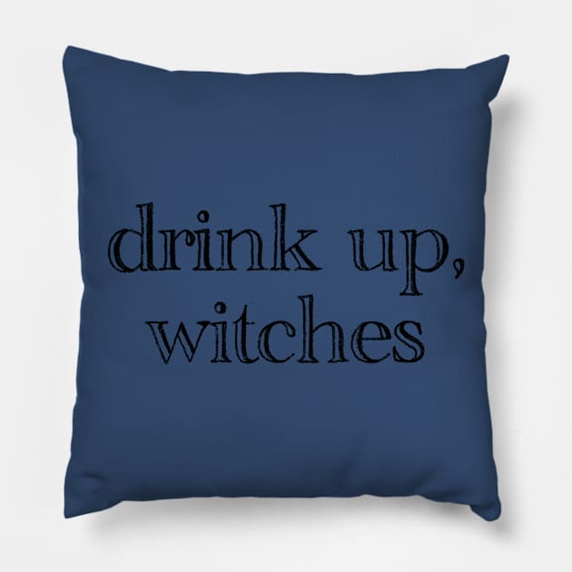 drink up, witches Pillow by TheMidnightBruja