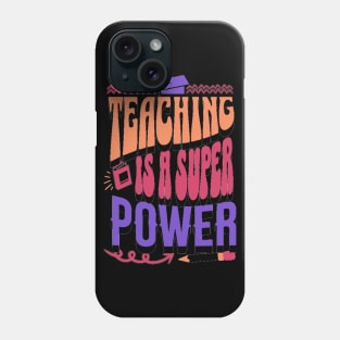 Teaching Is A Super Power, Back to School, Happy Teacher Day Gift, Teacher Appreciation, Teach,Teacher Gift, Back To School Gift Phone Case