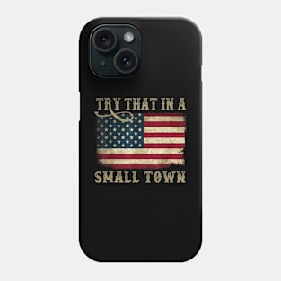 Try That In A Small Town - Country Western Town Country Music Lover Phone Case