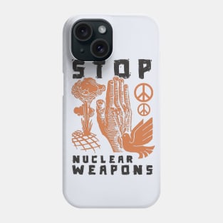 Stop Nuclear Weapons Phone Case