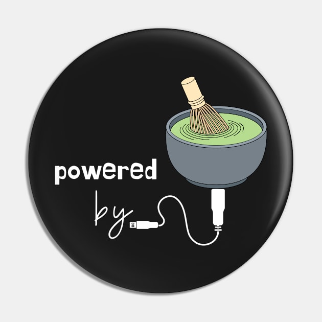 Powered by Matcha Pin by leBoosh-Designs