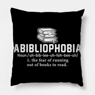 Abibliophobia The Fear of Running Out of Good Books Cute Reader Bookworm Gifts 2024 Pillow