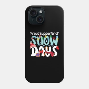 Proud supporter of Snow Days, Funny Christmas Gift Phone Case