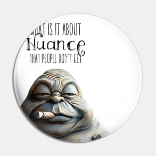 Puff Sumo: Nuance, What is it about Nuance that people don’t get  on a light (Knocked Out) background Pin