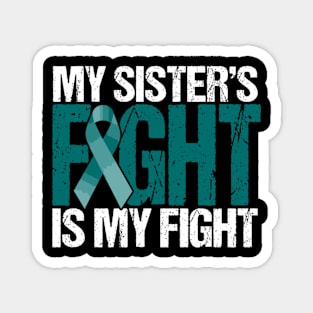 My Sister'S Fight Is My Fight Mg Warrior Teal Ribbon Magnet