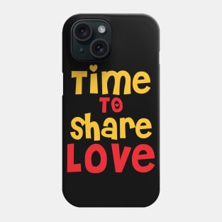 time to share love Phone Case