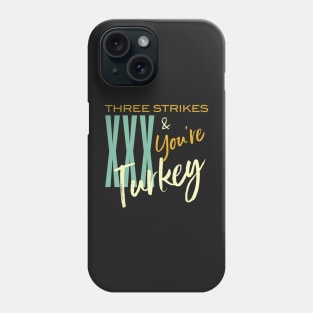 Funny Bowling Three Strikes and You're Turkey Phone Case