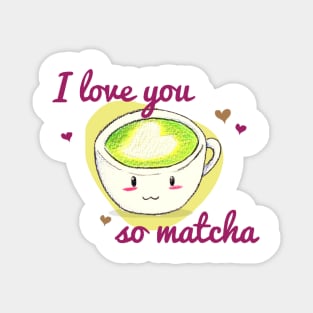 Love you so matcha! Magnet