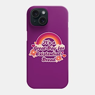 It's a Great Day for Existential Dread Phone Case