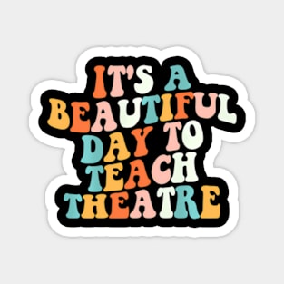 Its A Beautiful Day To Teach Theatre Specials Squad Magnet