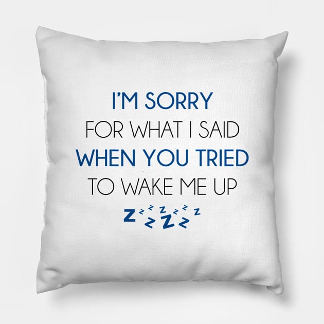 I'm Sorry For What I Said Pillow by VectorPlanet