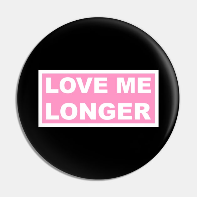 Love Me Longer (Pink And White) Pin by Graograman