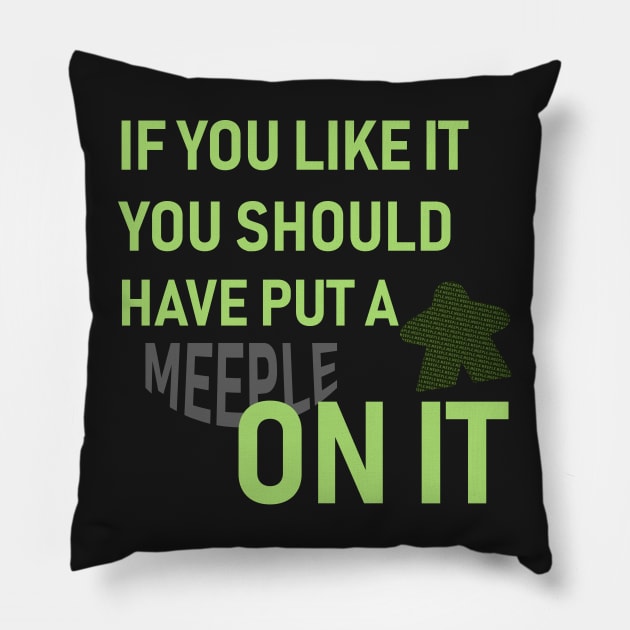 If You Like It You Should Have Put A Meeple On It - Board Game Inspired Graphic - Tabletop Gaming  - BGG Pillow by MeepleDesign