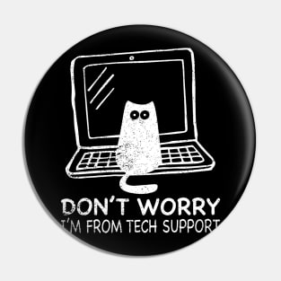 Don't Worry I'm From Tech Support Cat Pin