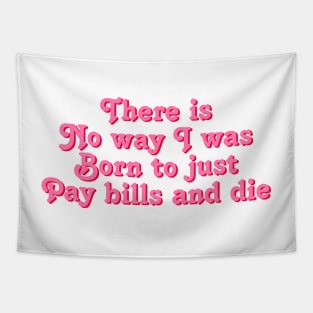 There is no way i was morn to just pay bills and die millennial quote Tapestry