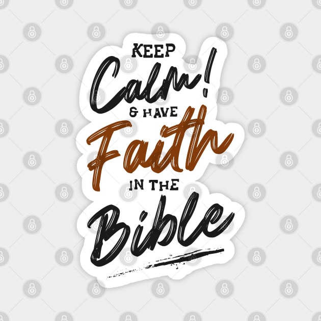 Keep calm & have faith in the bible Magnet by Mako Design 