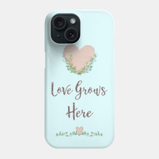 Rustic Love Grows Here Phone Case