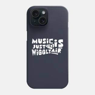 Music Is Just Wiggly Air Phone Case