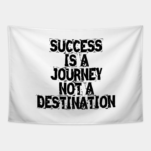 Success Is A Journey Not A Destination Tapestry by Texevod