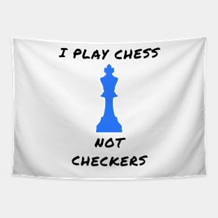 I play chess not checkers Tapestry