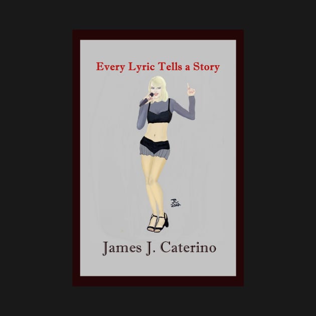 Every Lyric Tells a Story by Caterino Books and Art