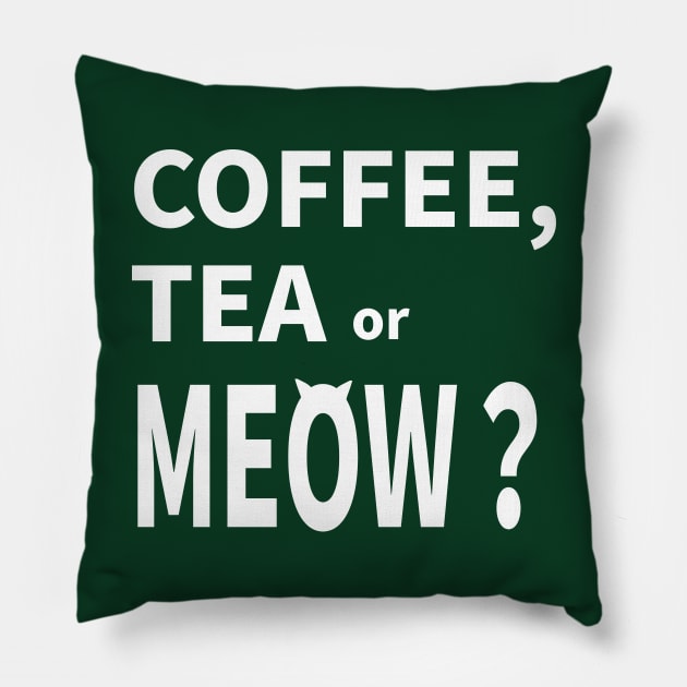 COFFEE, TEA or MEOW? Pillow by MoreThanThat