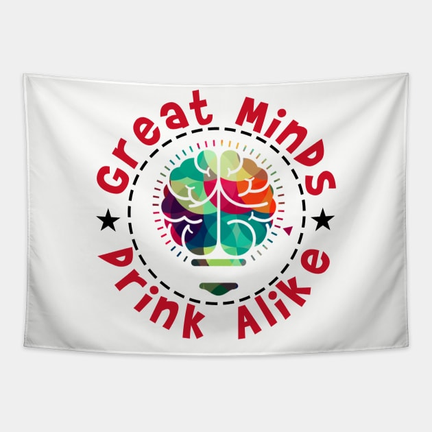 Great Minds Drink Alike Tapestry by chatchimp